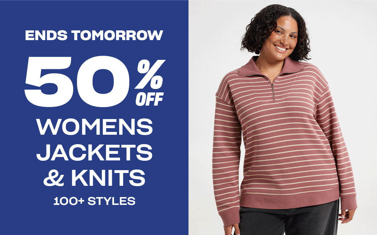 50% Off Womens Jackets & Knits. Selected Styles.