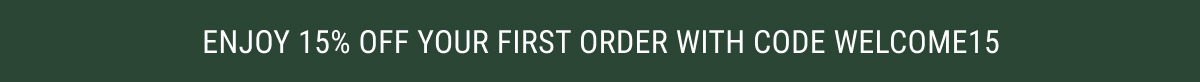 Enjoy 15% off your first order with code WELCOME15