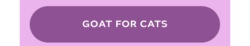 [GOAT FOR CATS]