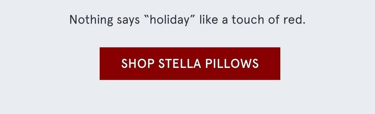 SHOP STELLA PILLOWS >
