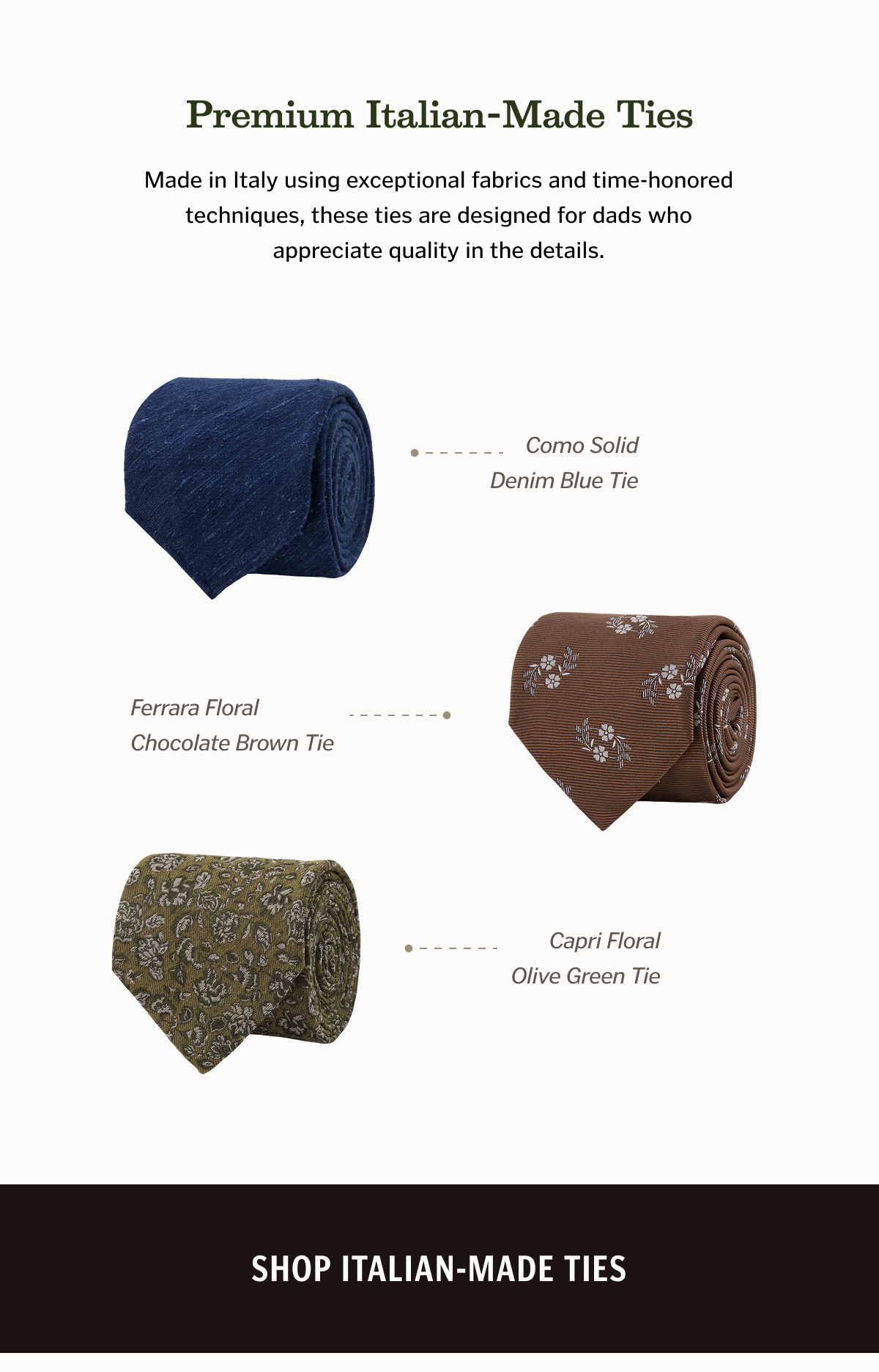 Made in Italy using exceptional fabrics and time-honored techniques, these ties are designed for dads who appreciate quality in the details.