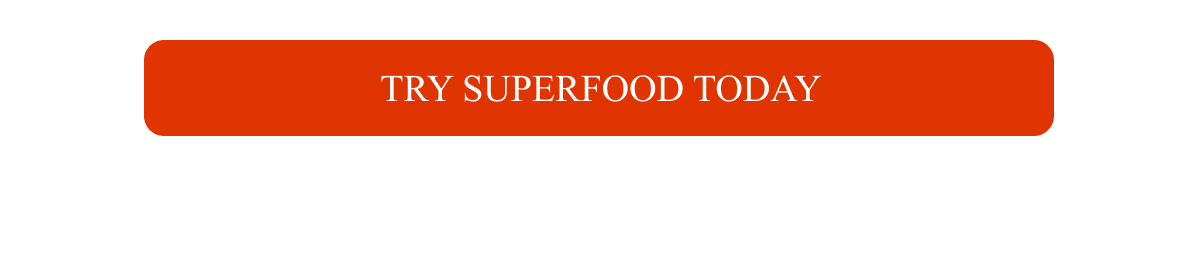 Try Superfood Today