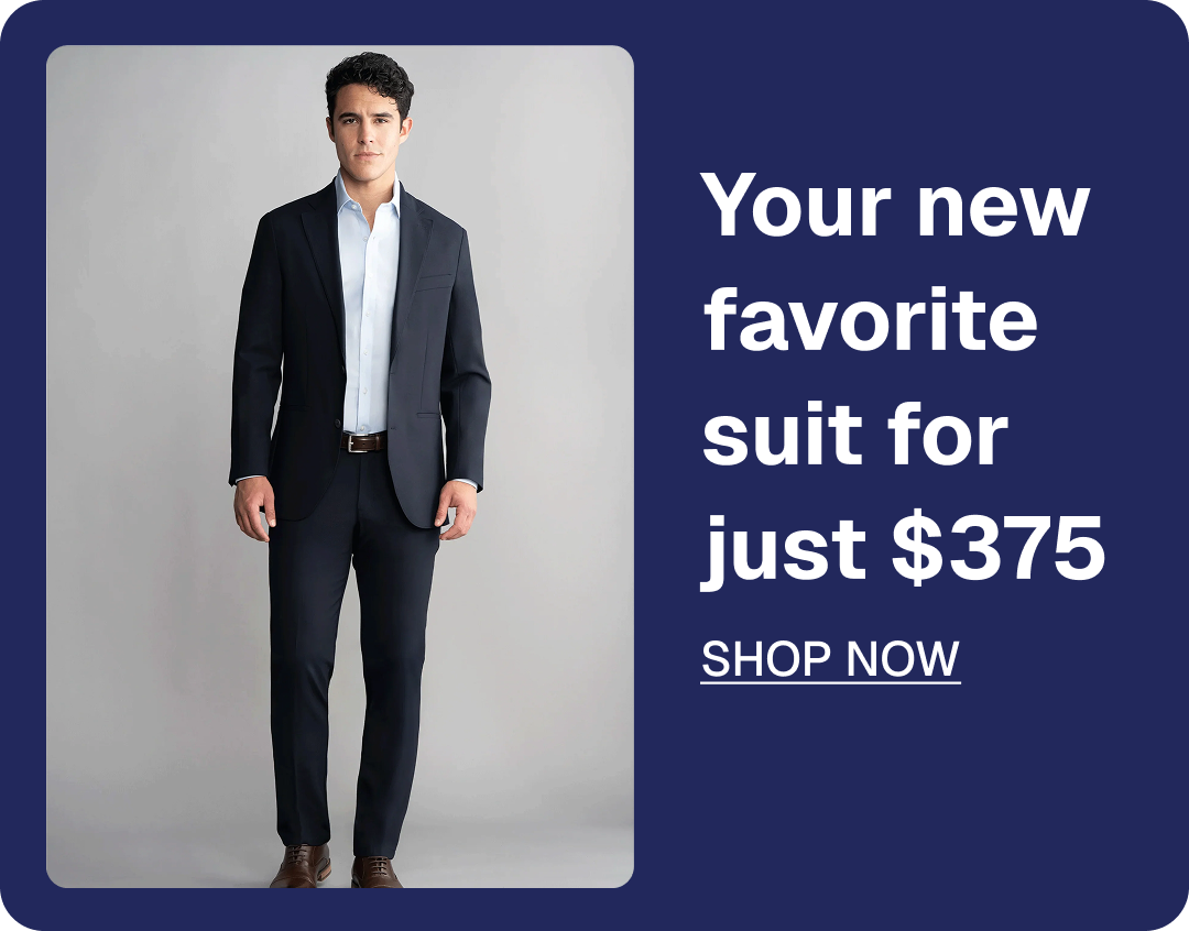 Your new favorite suit for just $365