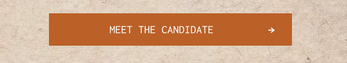 MEET THE CANDIDATE