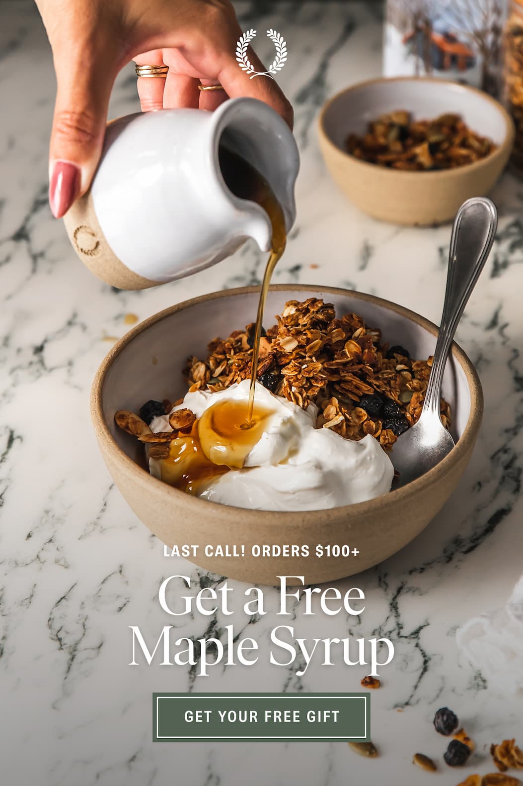 Last Call! Orders $100+ Get a Free Maple Syrup