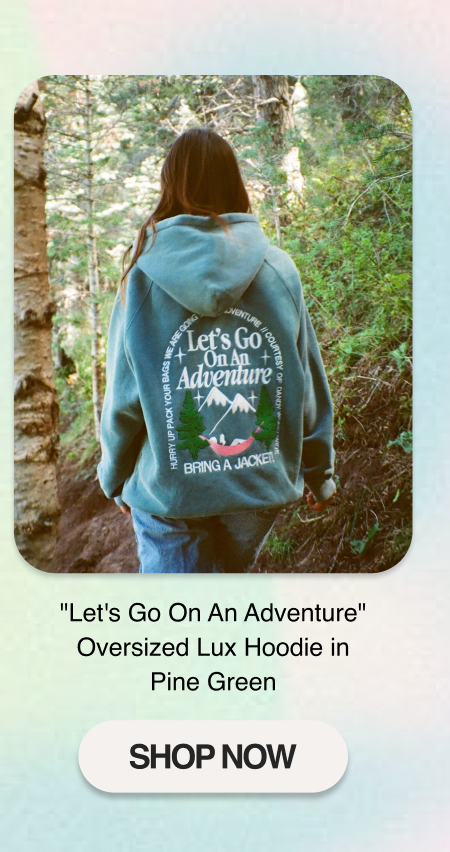 "Let's Go On An Adventure" Oversized Lux Hoodie in Pine Green