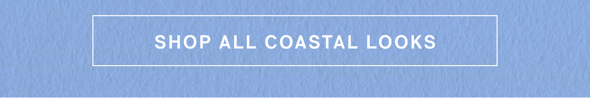 Shop All Coastal Looks