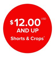 $12.00USD And Up Shorts & Crops*