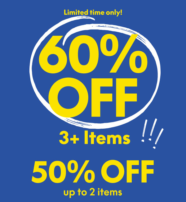 60% Off 3+ Items | 50% Off up to 2 Items