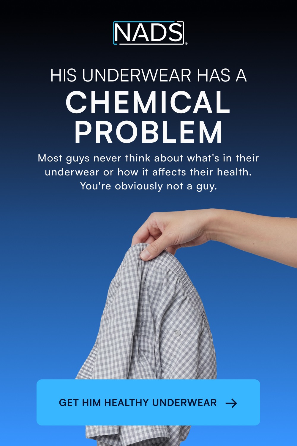 His Underwear Has A CHEMICAL PROBLEM Most guys never think about what's in their underwear or how it affects their health. You're obviously not a guy. → GET HIM HEALTHY UNDERWEAR