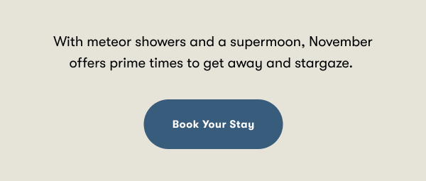 With meteor showers and a supermoon, November offers prime times to get away and stargaze.
