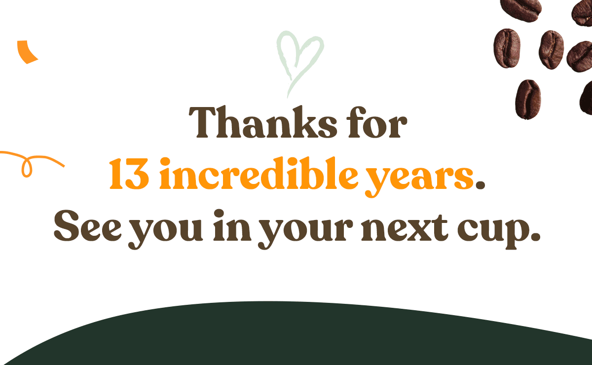 Thanks for 13 incredible years.