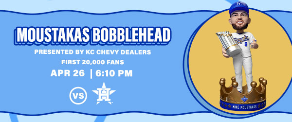 Mike Moustakas Bobblehead - April 26 - Get Tickets