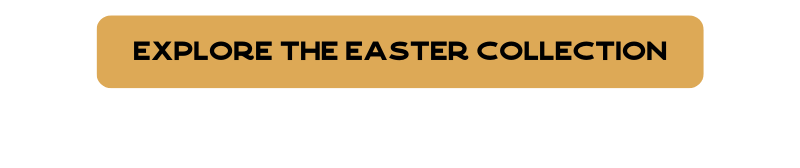 Explore the Easter Collection