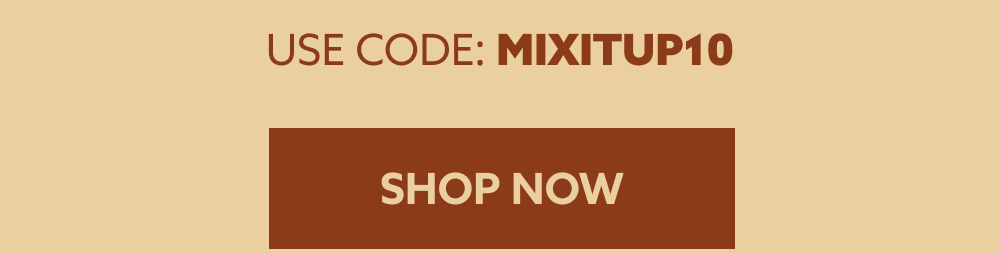 Use Code: MIXITUP10