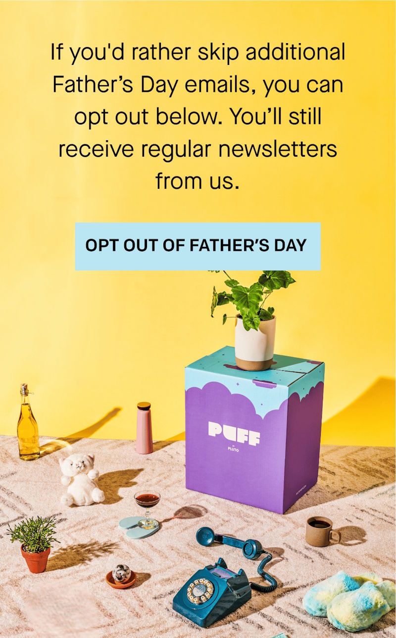 Click here to opt out of Father's day