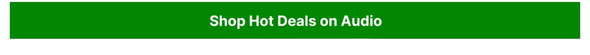 Shop hot deals on Audio