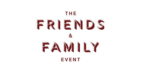 Friends & Family Event