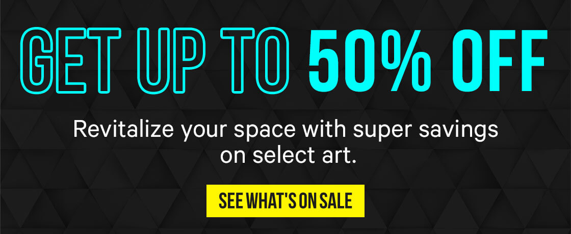 Get up to 50% off to revitalize your space with super savings on select art!