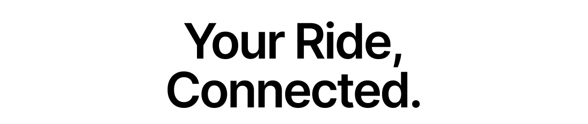 Your Ride, Connected.