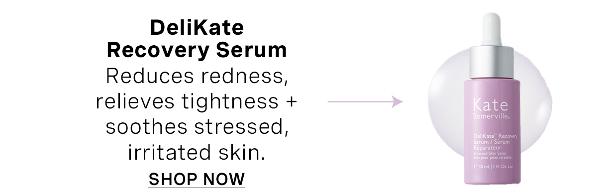 DeliKate Recovery Serum Reduces redness, relieves tightness + soothes stressed, irritated skin. 