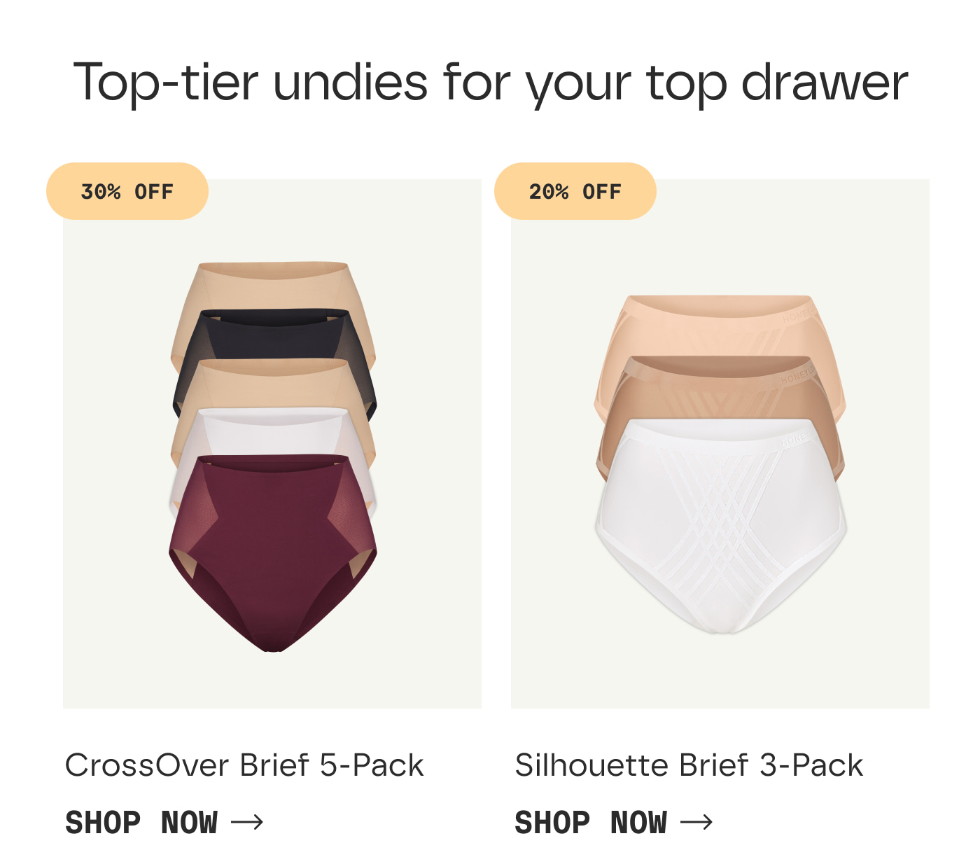 Top-tire undies for your top drawer | 30% OFF | CrossOver Brief 5-Pack | SHOP NOW | 20% OFF | Silhouette Brief 3-Pack | SHOP NOW