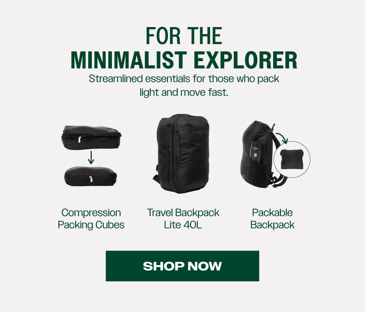 For the Minimalist Explorer: Compression Packing Cubes, Travel Backpack Lite 40L, Packable Backpack | Shop Now