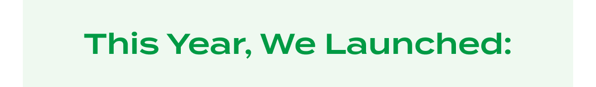 This Year, We Launched