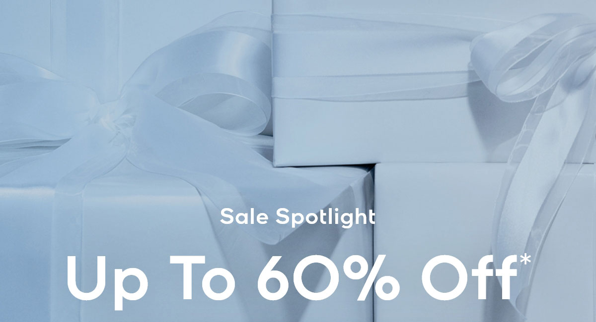Sale Spotlight Up To 60% Off*