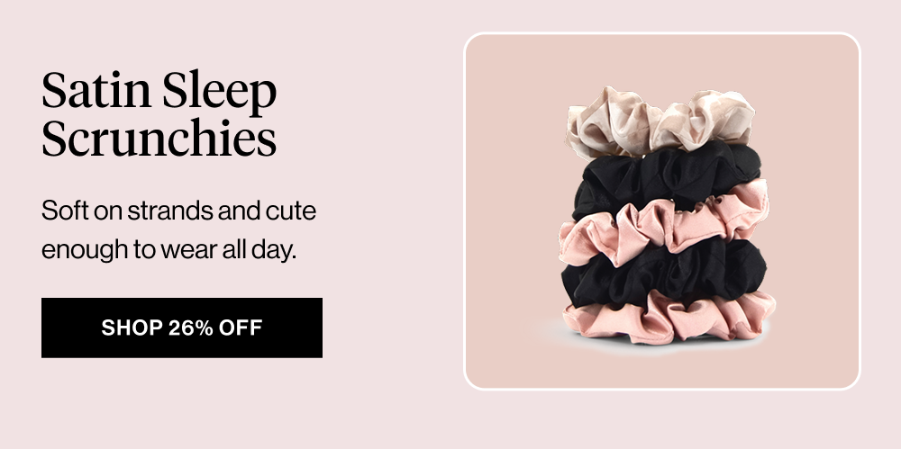 Satin Sleep Scrunchies. Soft on strands and cute enough to wear all day.