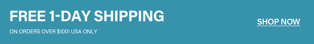 Teal banner announcing "FREE 1-DAY SHIPPING on orders over $100! USA only." promoting a fast delivery offer. Shop now.
