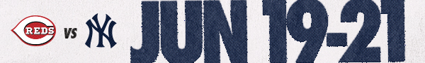 CIN vs. NYY: Jun 19-21