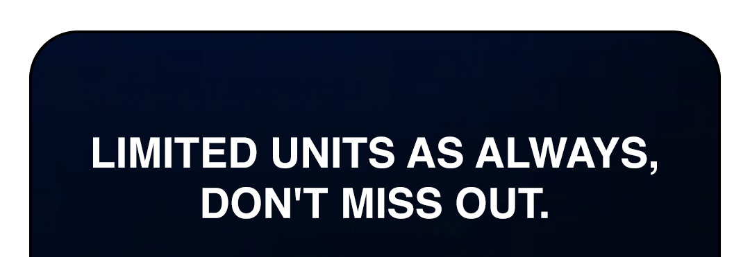 LIMITED UNITS AS ALWAYS, DON'T MISS OUT.