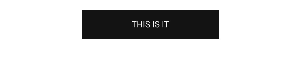 THIS IS IT