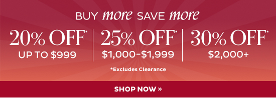 Buy More Save More - 20% Off Up to $999 | 25% Off $1,000-$1,999 | 30% Off $2,000+ (excludes clearance) - Shop Now