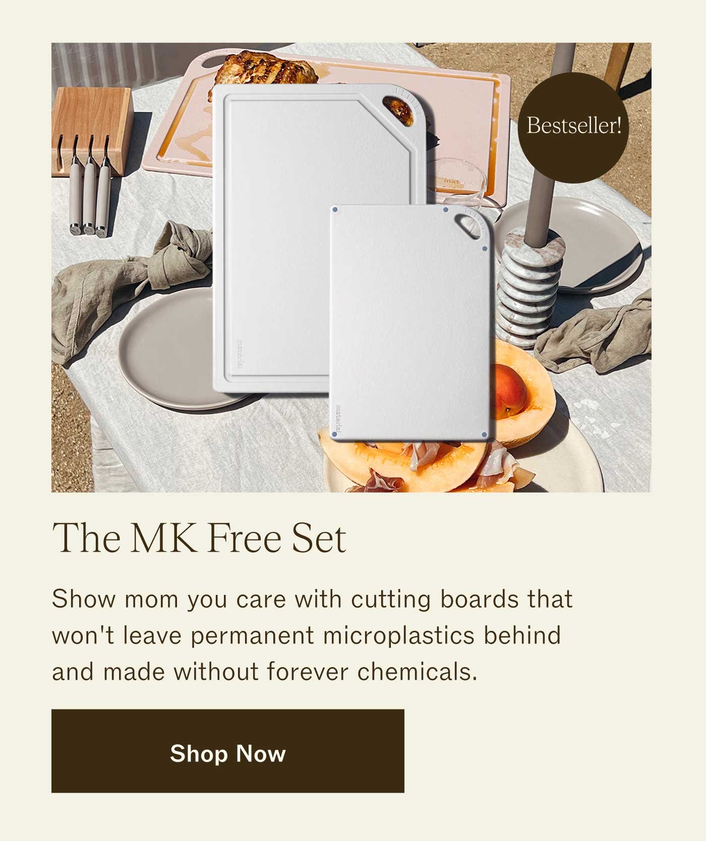 BESTSELLER! The MK Free Set Show mom you care with cutting boards that won't leave permanent microplastics behind and made without forever chemicals. SHOP NOW