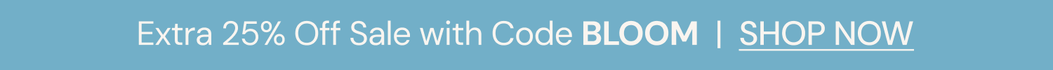 25% off sale with code BLOOM