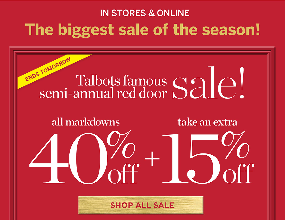 In Stores & Online! Talbots Famous Semi-Annual Red Door Sale. 40% off + Extra 15% off All Markdowns | Shop All Sale