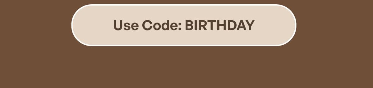 Use Code: BIRTHDAY
