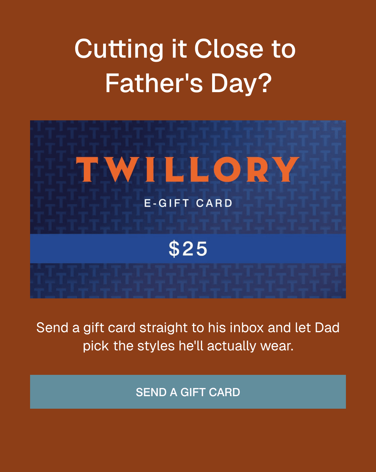 Cutting it Close to  Father's Day? | SEND A GIFT CARD