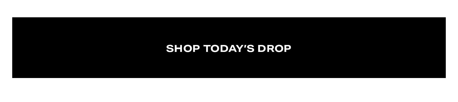 Shop Today’s Drop