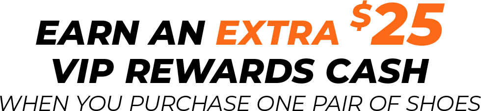 Earn an Extra $25 Rewards Cash With The Purchase of Shoes