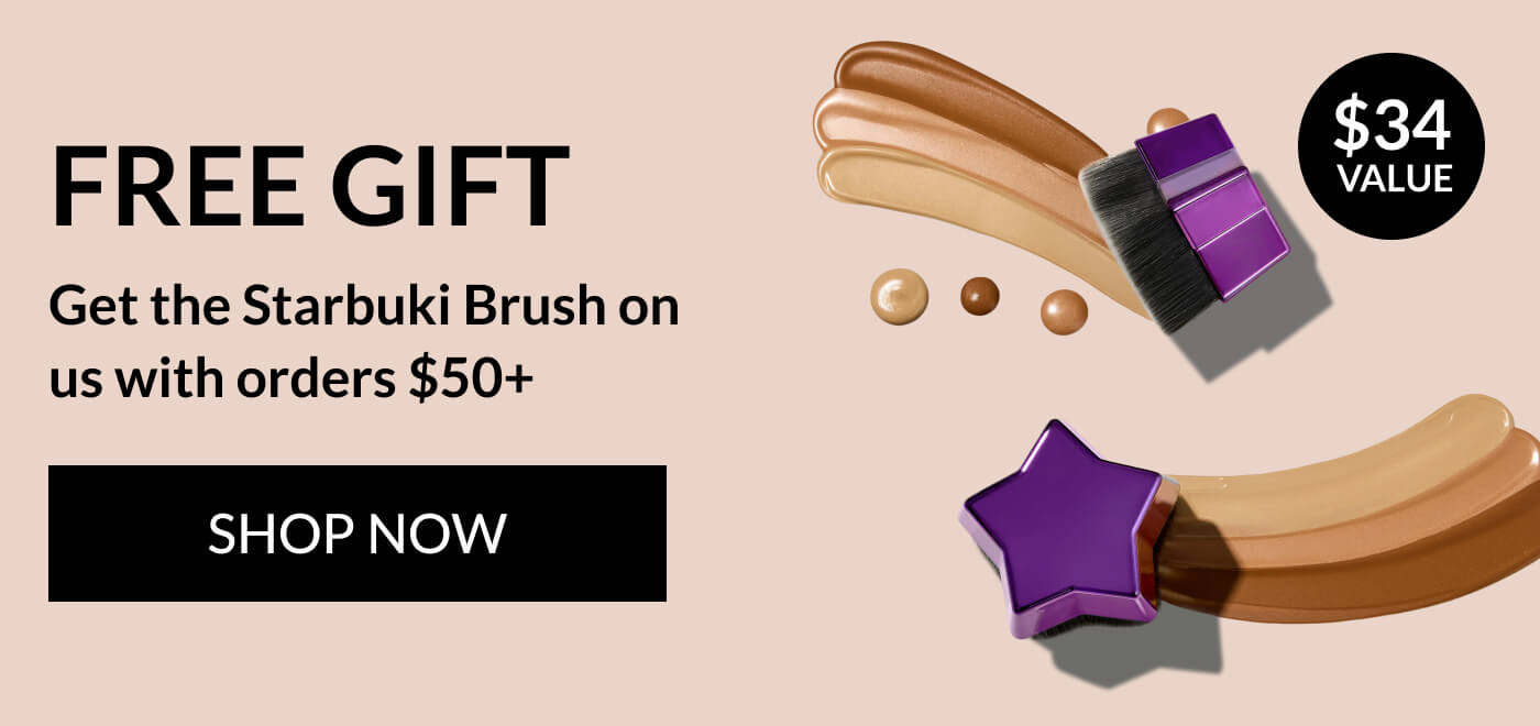 FREE GIFT  Get the Starbuki Brush on us with orders $50+ SHOP NOW