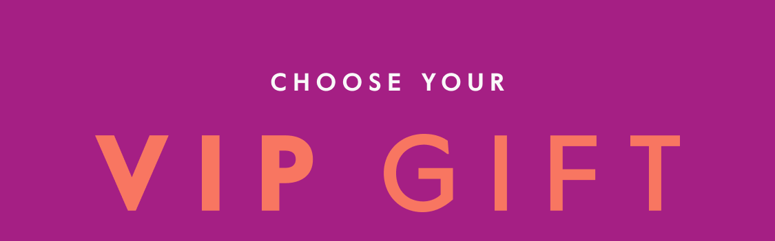 Choose Your VIP Gift