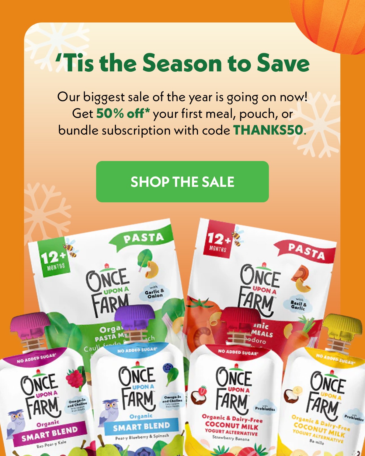 'Tis the season to save. Get 50% off* your first meal, pouch, or bundle subscription with code THANKS50 - Shop the Sale