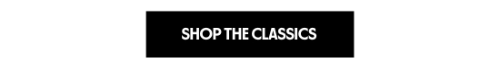 SHOP THE CLASSICS