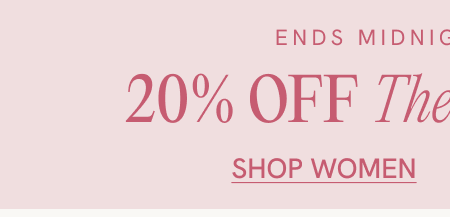 ENDS MIDNIGHT TONIGHT 20% off The Wedding Edit SHOP WOMEN 