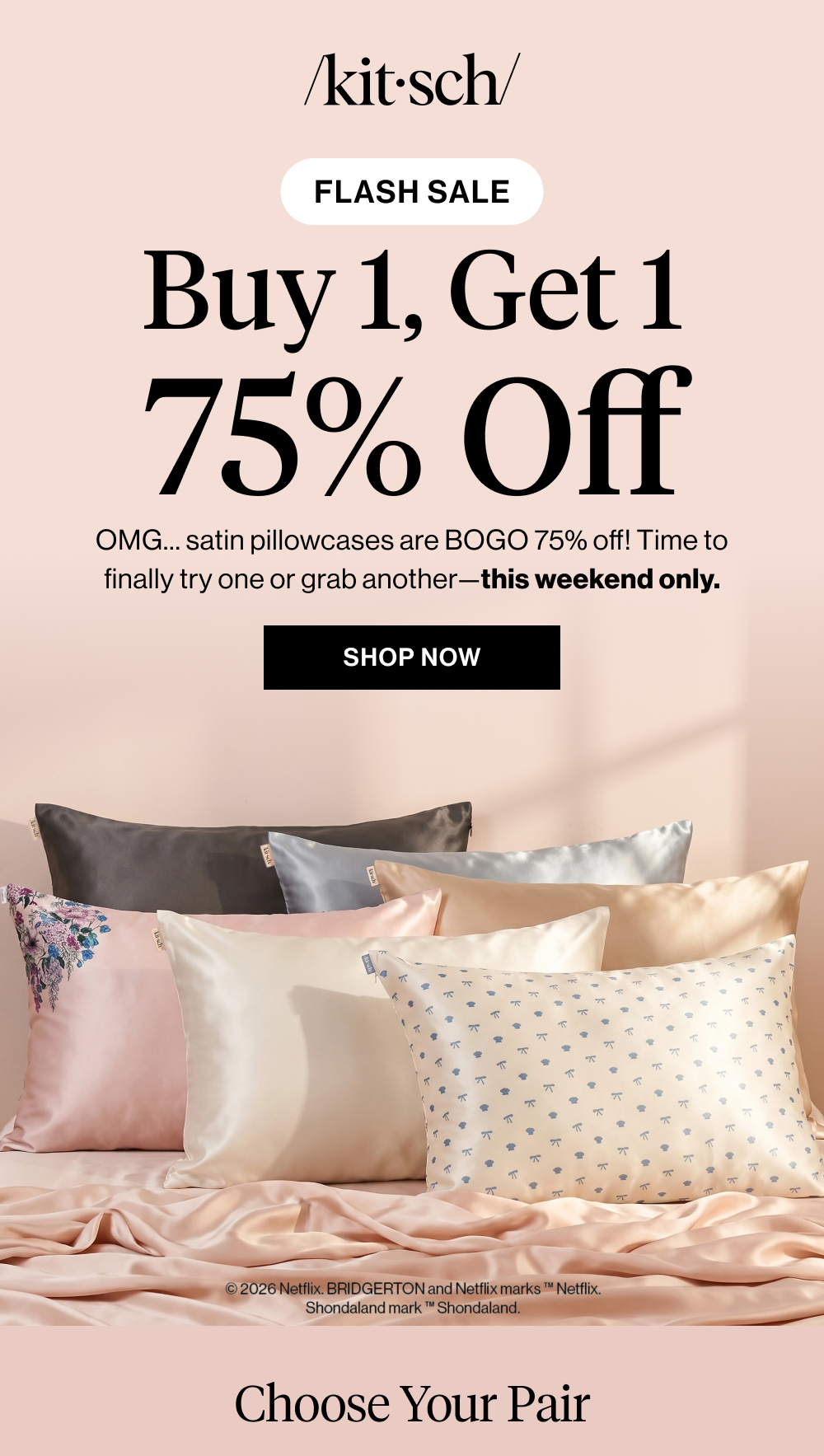 Buy 1, Get 1 75% Off. OMG… satin pillowcases are BOGO 75% off! Time to finally try one or grab another—this weekend only.