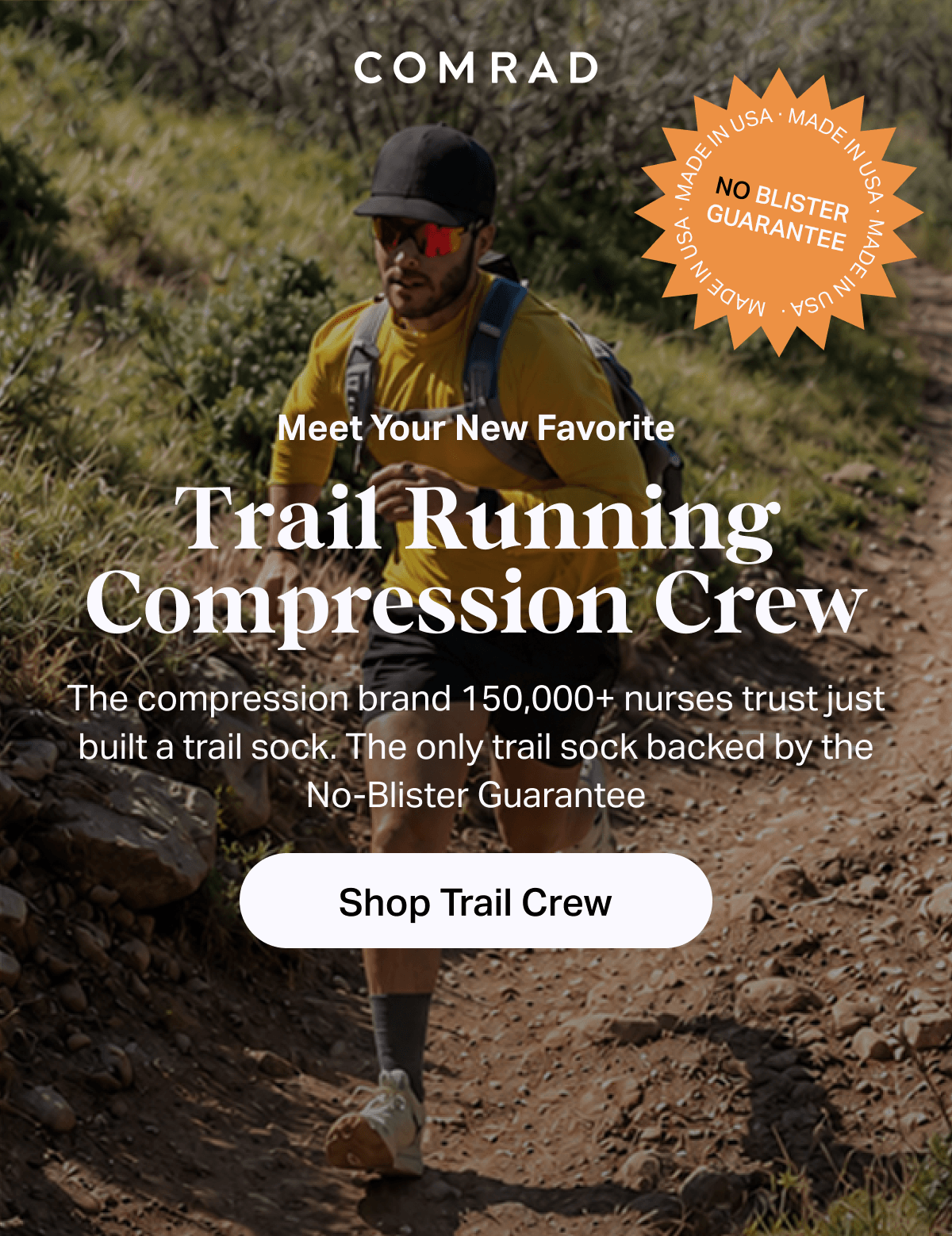 COMRAD | MADE IN USA · MADE IN USA | NO BLISTER GUARANTEE | Meet Your New Favorite | Trail Running Compression Crew | The compression brand 150,000+ nurses trust just built a trail sock. The only trail sock backed by the No-Blister Guarantee | Shop Trail Crew
