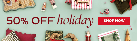 50% Off Holiday - Shop Now